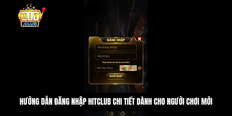 Hit Club | Cổng game đổi thưởng số 1 thị trường châu Á 16 Hướng dẫn đăng nhập Hitclub