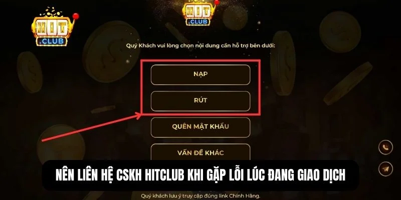 Hit Club | Cổng game đổi thưởng số 1 thị trường châu Á 21 Gặp lỗi khi đang giao dịch thì nên làm gì?